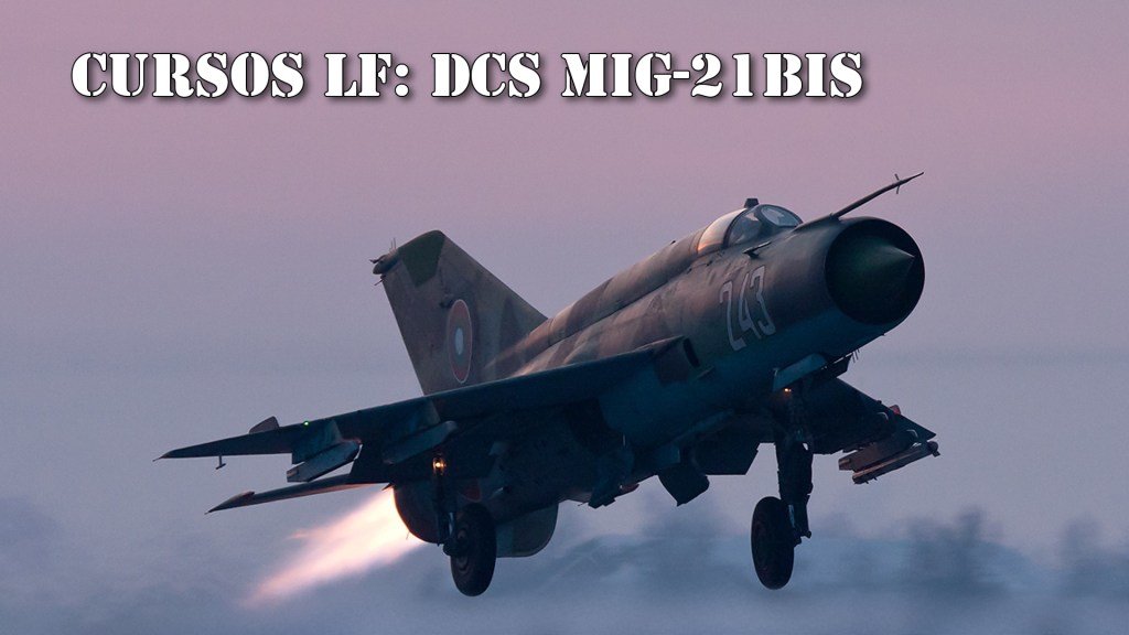 Más información sobre "Cursos LF: DCS Mig-21Bis"